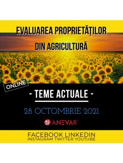 Conferinţa „Evaluarea proprietăţilor din agricultură – teme actuale” - online, 28 octombrie 2021